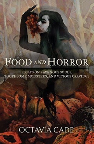 Food and Horror: Essays on Ravenous Souls, Toothsome Monsters, and Vicious Cravings (Kindle Edition)