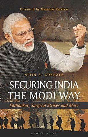 Securing India The Modi Way: Pathankot, Surgical Strikes and More (Kindle Edition)