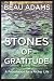 Stones of Gratitude by Beau Adams