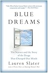 Blue Dreams by Lauren Slater Blue Dreams by Lauren Slater