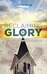 Book cover for Reclaiming Glory: Creating a Gospel Legacy throughout North America