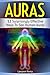 Auras: 12 Surprisingly Effective Ways To See Human Auras (auras, how to see auras, the white aura)