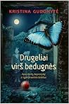 Drugeliai virš bedugnės by Kristina Gudonytė Drugeliai virš bedugnės by Kristina Gudonytė