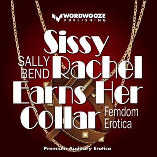 Sissy Rachel Earns Her Collar: Femdom Erotica