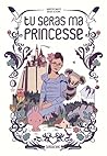 Tu seras ma princesse by Marcus Malte
