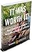 It Was Worth It: Real Stories to Inspire Your Homeschool Journey
