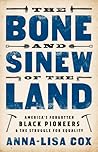 The Bone and Sinew of the Land: America's Forgotten Black Pioneers and the Struggle for Equality