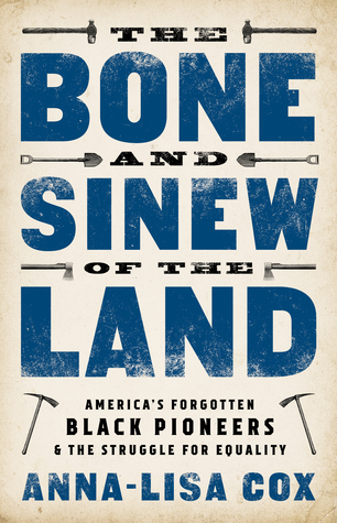 The Bone and Sinew of the Land: America's Forgotten Black Pioneers and the Struggle for Equality (Hardcover)
