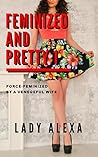 Feminized and Pretty 1: Feminized by his dominant wife (Femdom and transgender)