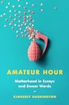 Amateur Hour: Motherhood in Essays and Swear Words