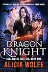 Dragon Knight by Alicia Wolfe