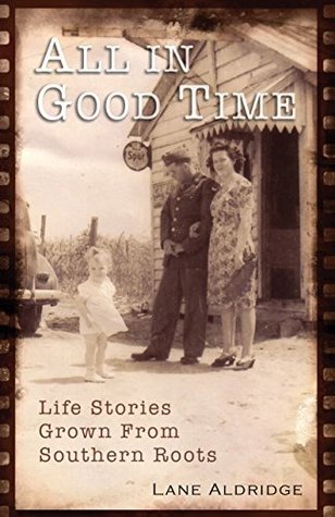 All In Good Time: Life Stories Grown From Southern Roots (Kindle Edition)