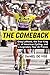 The Comeback: Greg LeMond, the True King of American Cycling, and a Legendary Tour de France