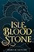 Isle of Blood and Stone by Makiia Lucier