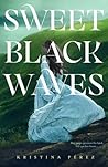 Sweet Black Waves by Kristina Pérez
