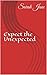 Expect the Unexpected