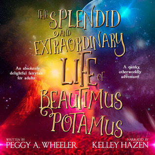 THE SPLENDID AND EXTRAORDINARY LIFE OF BEAUTIMUS POTAMUS