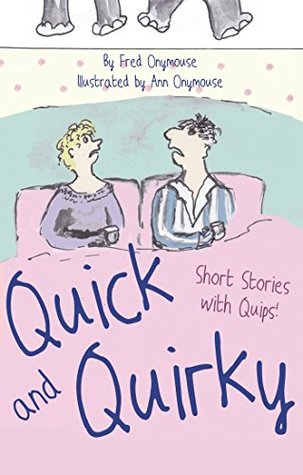 Quick and Quirky: Short Stories with Quips! (Kindle Edition)