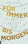 Für immer hält nicht nur bis morgen by Ricki Schultz