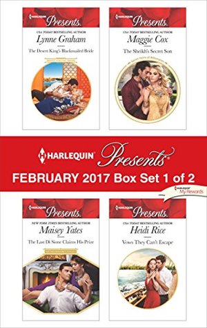 Harlequin Presents February 2017 - Box Set 1 of 2: The Desert King's Blackmailed Bride / The Last Di Sione Claims His Prize / The Sheikh's Secret Son / Vows They Can't Escape