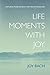 Life Moments with Joy by Joy Bach