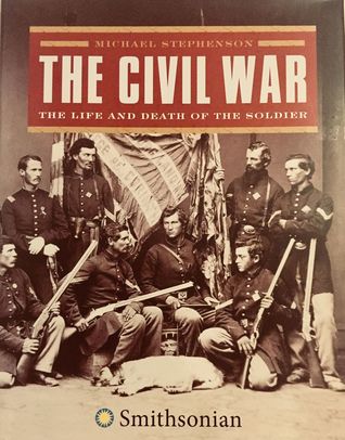 The Civil War:  The Life and Death of the Soldier