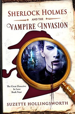 Sherlock Holmes and the Vampire Invasion (The Great Detective in Love Book 4)