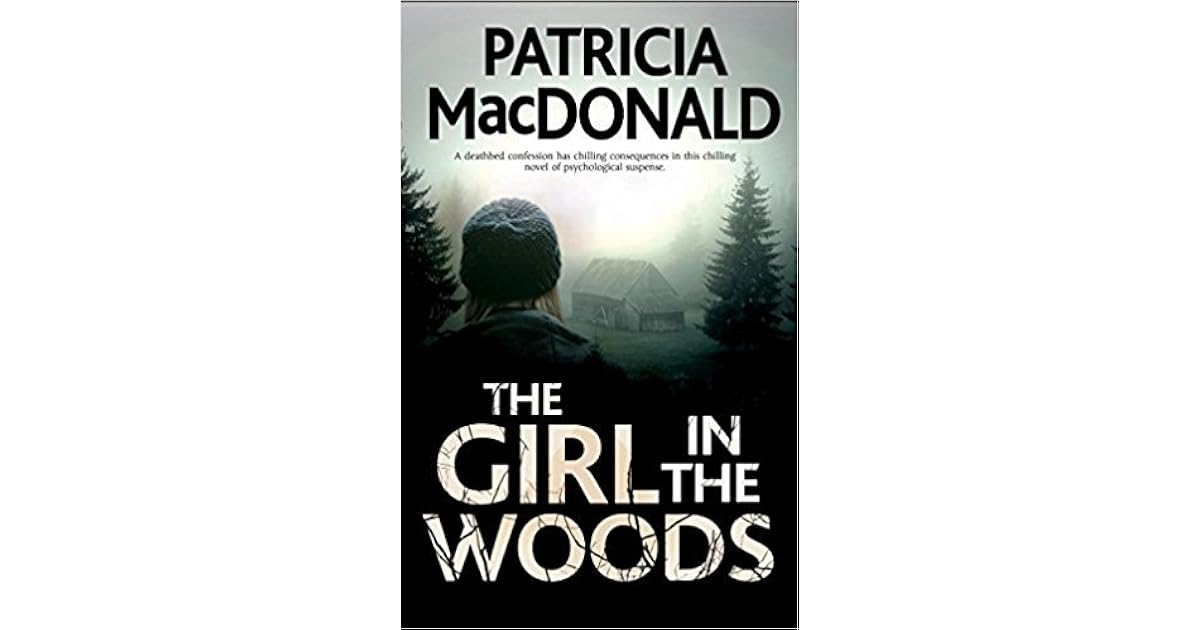 The Girl In The Woods The Girl in the Woods by Patricia MacDonald