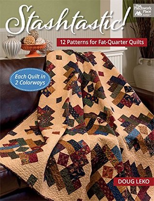 Stashtastic!: 12 Patterns for Fat-Quarter Quilts (Kindle Edition)