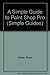 A Simple Guide to Paint Shop Pro (Simple Guide)