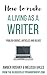 How to Make a Living as a Writer: Publish books, articles and blogs (Writing Boot Camp Book 1)