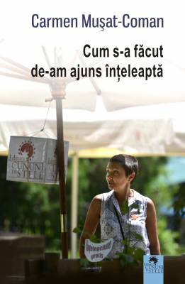 Cum s-a făcut de am ajuns înţeleaptă