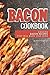 Bacon Cookbook: Amazing Bacon Recipes that Will Blow Your Mind
