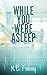 While You Were Asleep