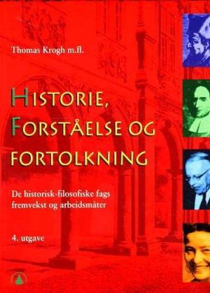 Historie, forståelse og fortolkning: innføring i de historisk-filosofiske fags fremvekst og arbeidsmåte