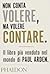 Non conta volere, ma volere contare