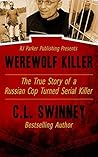 Werewolf Killer: The True Story of a Russian Cop turned Serial Killer