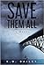 Save Them All: A Novel