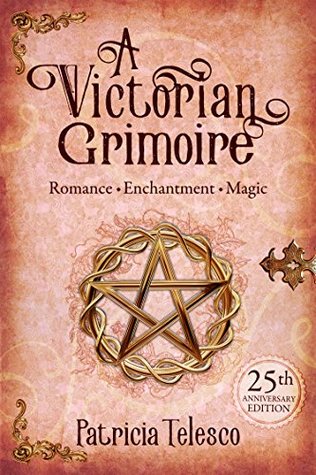 A Victorian Grimoire: Romance, Enchantment, Magic (Paganism Book 3)