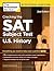 Cracking the SAT Subject Test in U.S. History, 2nd Edition: Everything You Need to Help Score a Perfect 800 (College Test Preparation)