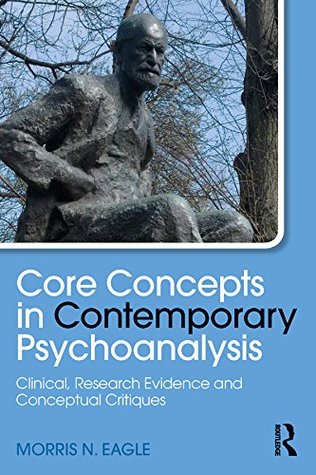Core Concepts in Contemporary Psychoanalysis: Clinical, Research Evidence and Conceptual Critiques (Psychological Issues)