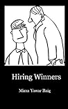 Hiring Winners: How to hire the people you need to succeed