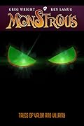 Monstrous: Tales of Valor and Villainy