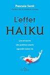 L'effet Haïku: Lire et écrire des poèmes courts agrandit notre vie L'effet Haïku: Lire et écrire des poèmes courts agrandit notre vie