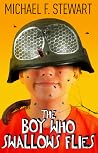 The Boy Who Swallows Flies by Michael F. Stewart The Boy Who Swallows Flies by Michael F. Stewart