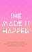 She Made It Happen: 22 Insp...
