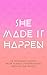 She Made It Happen by Anna May Terry