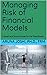 Managing Risk of Financial Models: A Smart and Simple Guide for the Practitioner