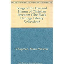 Songs of the Free and Hymns of Christian Freedom (The Black Heritage Library Collection)