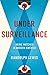 Under Surveillance: Being Watched in Modern America